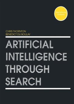 Artificial Intelligence Through Search - Thornton, Chris;Boulay, Benedict Du