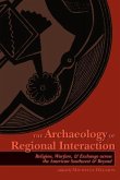 The Archaeology of Regional Interaction: Religion, Warfare, and Exchange Across the American Southwest and Beyond
