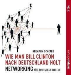 Wie man Bill Clinton nach Deutschland holt, 2 Audio-CDs - Scherer, Hermann