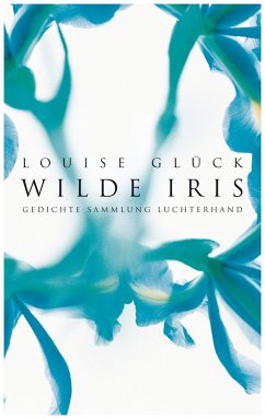 Wilde Iris - Glück, Louise