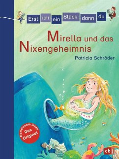 Mirella und das Nixengeheimnis / Erst ich ein Stück, dann du Bd.4 - Schröder, Patricia