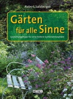 Gärten für alle Sinne - Sulzberger, Robert