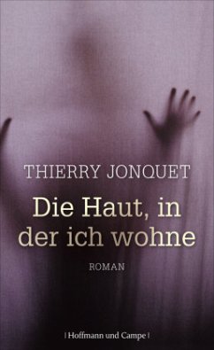 Die Haut, in der ich wohne - Jonquet, Thierry