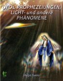 UFOs, Prophezeiungen, Licht- und andere Phänomene UFOs, Prophezeiungen, Licht- und andere Phänomene