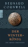 Der Winterkönig / Die Artus-Chroniken Bd.1