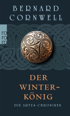 Der Winterkönig / Die Artus-Chroniken Bd.1 - Cornwell, Bernard