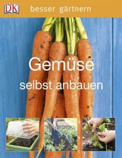 Gemüse selbst anbauen - Whittingham, Jo