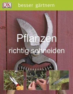 Pflanzen richtig schneiden - Crosbie, Colin