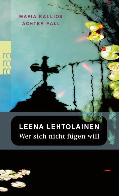 Wer sich nicht fügen will / Maria Kallio Bd.9 - Lehtolainen, Leena