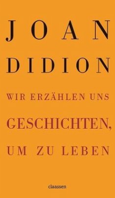 Wir erzählen uns Geschichten, um zu leben - Didion, Joan