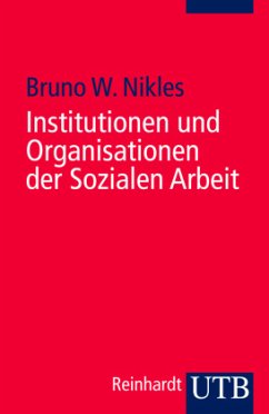 Institutionen und Organisationen der Sozialen Arbeit - Nikles, Bruno W