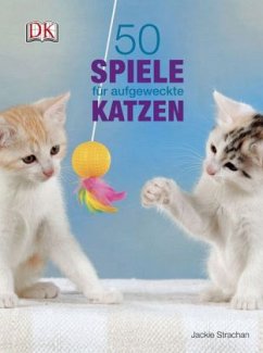 50 Spiele für aufgeweckte Katzen - Strachan, Jackie