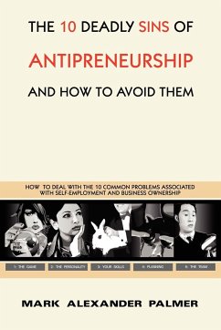 The 10 Deadly Sins of Antipreneurship - Palmer, Mark Alexander