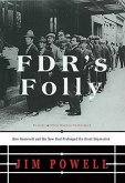 FDR's Folly: How Roosevelt and His New Deal Prolonged the Great Depression