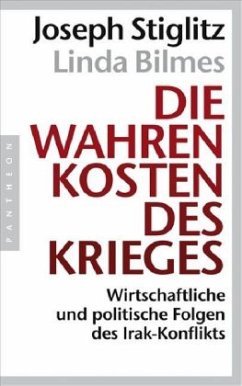 Die wahren Kosten des Krieges - Stiglitz, Joseph;Bilmes, Linda J.