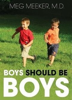 Boys Should Be Boys: Seven Secrets to Raising Healthy Sons - Meeker MD, Meg