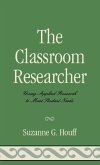 The Classroom Researcher