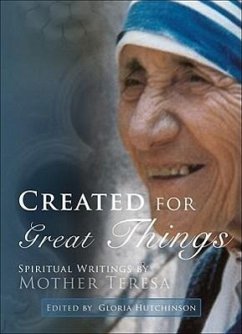 Created for Greater Things: Mother Teresa's Life and Witness - Teresa, Mother