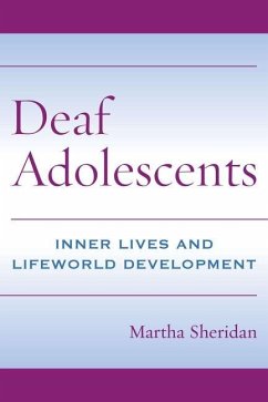 Deaf Adolescents: Inner Lives and Lifeworld Development - Sheridan, Martha