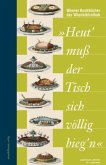 'Heut' muß der Tisch sich völlig bieg'n'