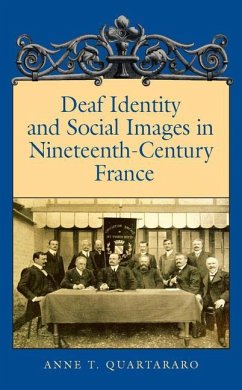 Deaf Identity and Social Images in Nineteenth-Century France - Quartararo, Anne T