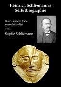 Heinrich Schliemann's Selbstbiographie - Schliemann, Heinrich; Schliemann, Sophie