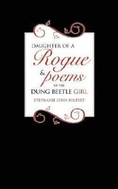 Daughter of a Rogue and Poems of the Dung Beetle Girl - Hilpert, Stephanie Lynn
