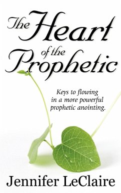 The Heart of the Prophetic - Leclaire, Jennifer