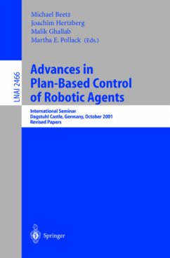 Advances in Plan-Based Control of Robotic Agents - Beetz, Michael / Hertzberg, Joachim / Ghallab, Malik / Pollack, Martha E. (eds.)