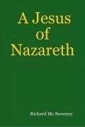 A Jesus of Nazareth - Mc Sweeney, Richard