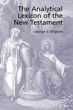 The Analytical Greek Lexicon of the New Testament - Wigram, George V.