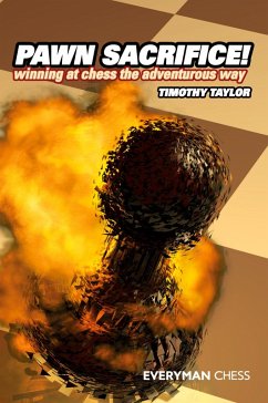 Pawn Sacrifice! winning at chess the adventurous way - Taylor, Timothy