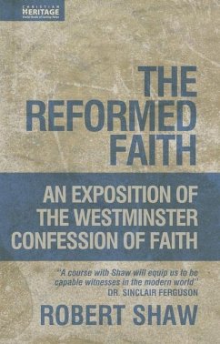 The Reformed Faith - Shaw, Robert