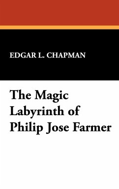 The Magic Labyrinth of Philip Jose Farmer - Chapman, Edgar L.
