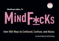 Would You Rather...?'S Mindf*cks: Over 300 Ways to Confound, Confuse, and Abuse - Heimberg, Justin; Gomberg, David