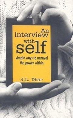 An Interview with Self: Simple Ways to Unravel the Power Within - Dhar, J. L.