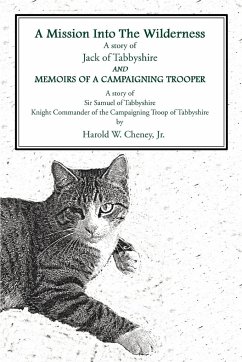 A Mission Into the Wildernessand Memoirs of a Campaigning Trooper - Cheney, Harold W. Jr.