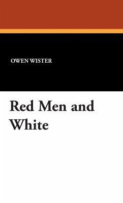 Red Men and White - Wister, Owen