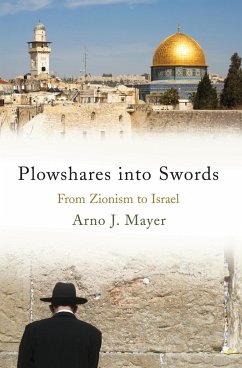Plowshares Into Swords: From Zionism to Israel - Mayer, Arno J.