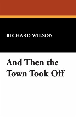 And Then the Town Took Off - Wilson, Richard