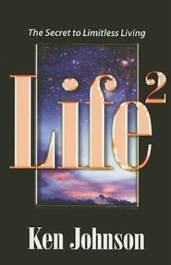 Life Squared: The Secret to Limitless Living - Johnson, Ken