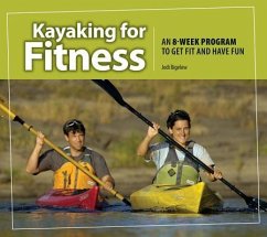 Kayaking for Fitness: An 8-Week Program to Get Fit and Have Fun - Bigelow, Jodi