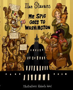 Mr. Spic Goes to Washington - Stavans, Ilan