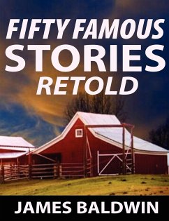 Fifty Famous Stories Retold - Baldwin, James