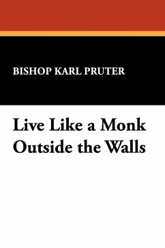 Live Like a Monk Outside the Walls - Pruter, Bishop Karl; Price, Robert M.