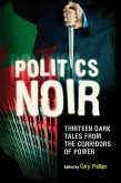 Politics Noir: Dark Tales from the Corridors of Power