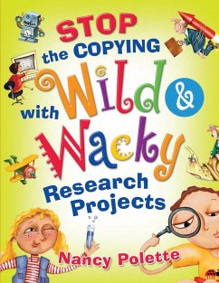 Stop the Copying with Wild and Wacky Research Projects - Polette, Nancy