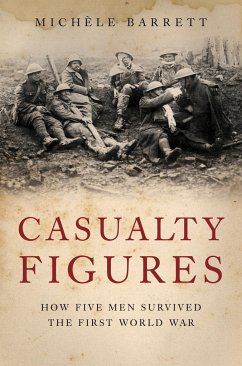 Casualty Figures: How Five Men Survived the First World War - Barrett, Michele