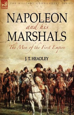 Napoleon and His Marshals - Headley, J T