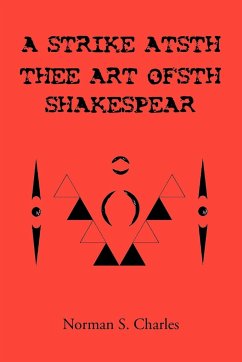 A Strike Atsth Thee Art Ofsth Shakespear - Charles, Norman S.